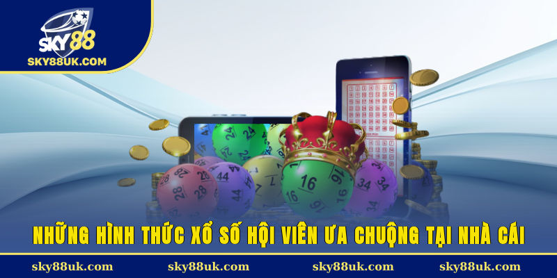 Những hình thức xổ số hội viên ưa chuộng tại nhà cái