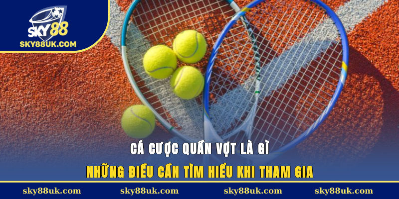 Cá cược quần vợt - Hình thức cá cược được yêu thích 