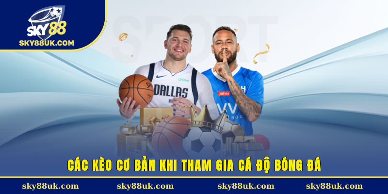 Các kèo cơ bản khi tham gia cá độ bóng đá 