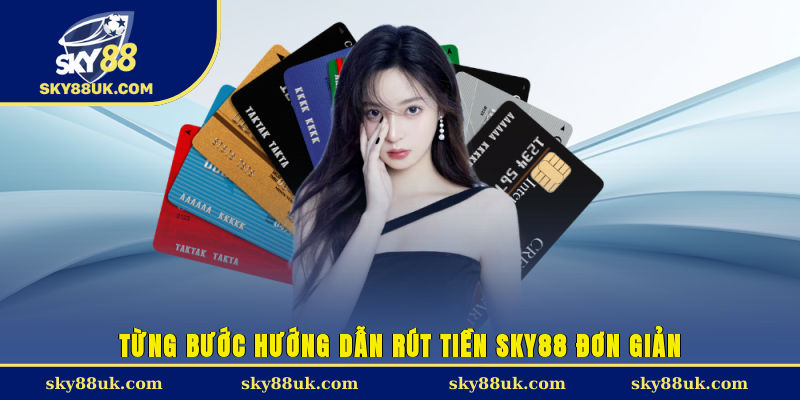 Từng bước hướng dẫn rút tiền Sky88 đơn giản